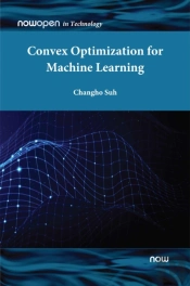 Convex Optimization For Machine Learning
