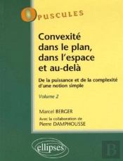 Convexité Dans Le Plan, Dans L'Espace Et Au-Delà. De La Puissance À La Complexité D'Une Notion Simple - Volume 2 - N°6