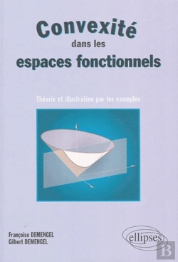 Bertrand.pt - Convexité Dans Les Espaces Fonctionnels - Théorie Et Illustration Par Les Exemples