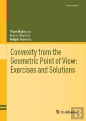 Convexity From The Geometric Point Of View: Exercises And Solutions
