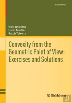 Bertrand.pt - Convexity From The Geometric Point Of View: Exercises And Solutions