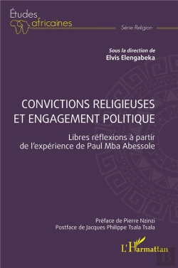 Bertrand.pt - Convictions Religieuses Et Engagement Politique : Libres Réflexions À Partir De L'Expérience De Paul Mba Abessole