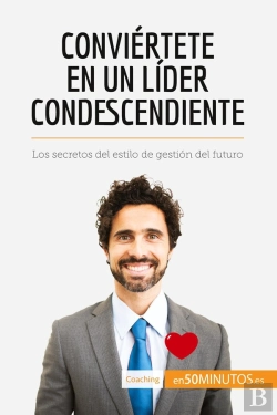 Bertrand.pt - Conviértete En Un Lider Condescendiente : Los Secretos Del Estilo De Gestión Del Futuro