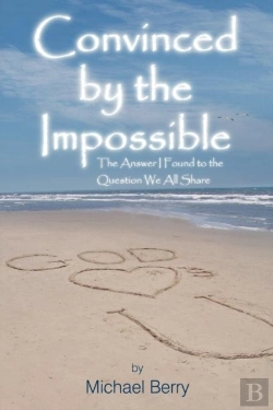 Bertrand.pt - Convinced By The Impossible: The Answer I Found To The Question We All Share