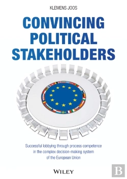 Bertrand.pt - Convincing Political Stakeholders - Successful Lobbying Through Process Competence In The Complex Decision-Making System Of The European Union