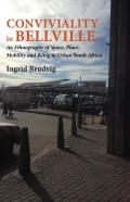 Conviviality In Bellvill. An Ethnography Of Space, Place, Mobility And Being In Urban South Africa
