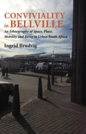 Conviviality In Bellvill. An Ethnography Of Space, Place, Mobility And Being In Urban South Africa