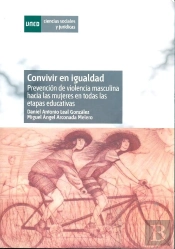 Convivir En Igualdad. Prevención De Violencia Masculina Hacia Las Mujeres En Todas Las Etapas Educat