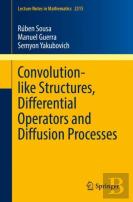 Convolution-Like Structures, Differential Operators And Diffusion Processes