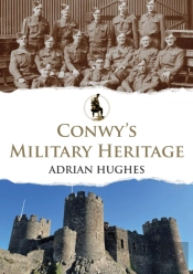 Conwy'S Military Heritage