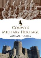 Conwy'S Military Heritage