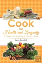 Cook For Health And Longevity: Eat Well