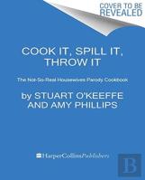 Cook It, Spill It, Throw It