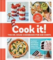 Cook It! The Dr. Seuss Cookbook For Kid Chefs