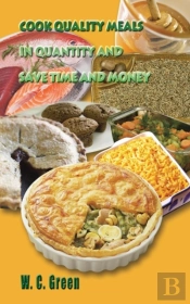 Cook Quality Meals In Quantity And Save Time And Money
