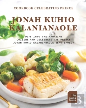 Cookbook Celebrating Prince Jonah Kuhio Kalanianaole