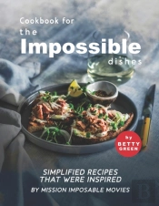 Cookbook For The Impossible Dishes