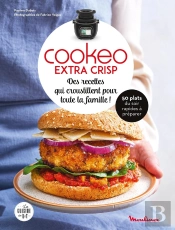 Cookeo Extra Crisp : Des Recettes Qui Croustillent Pour Toute La Famille ! 50 Plats Du Soir Rapides À Préparer