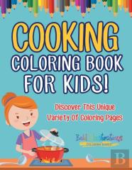 Cooking Coloring Book For Kids! Discover This Unique Variety Of Coloring Pages