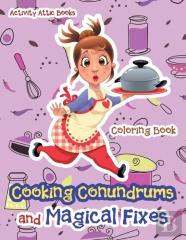 Cooking Conundrums And Magical Fixes Coloring Book