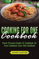 Cooking For One Cookbook