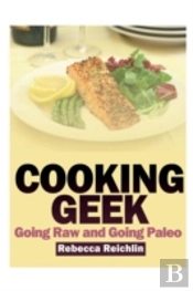 Cooking Geek: Going Raw And Going Paleo