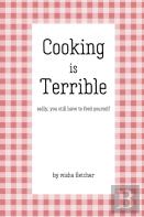 Cooking Is Terrible