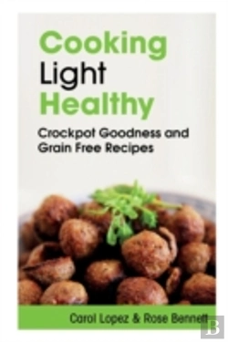 Bertrand.pt - Cooking Light Healthy: Crockpot Goodness And Grain Free Recipes