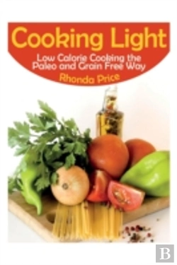 Bertrand.pt - Cooking Light: Low Calorie Cooking The Paleo And Grain Free Way