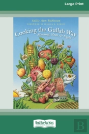 Cooking The Gullah Way, Morning, Noon, And Night (Standard Large Print 16 Pt Edition)