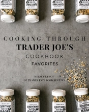 Cooking Through Trader Joe'S Cookbook Favorites