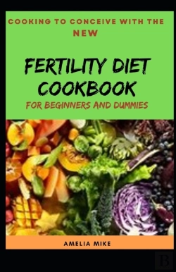 Bertrand.pt - Cooking To Conceive With The New Fertility Diet Cookbook For Beginners And Dummies