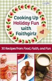 Cooking Up Holiday Fun With Faithgirlz