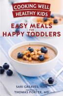 Cooking Well Healthy Kids: Easy Meals For Happy Toddlers