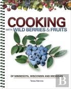 Cooking Wild Berries Fruits Of Mn, Wi, Mi