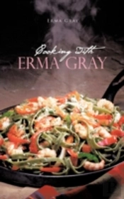 Cooking With Erma Gray