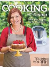 Cooking With Tenina: More Great Recipes For The Thermomix