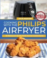 Cooking With The Philips Air Fryer