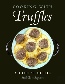 Bertrand.pt - Cooking With Truffles: A Chef'S Guide