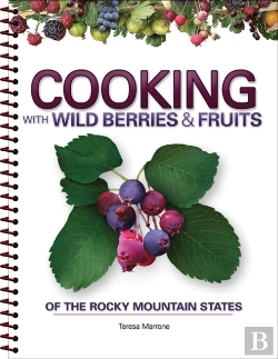 Bertrand.pt - Cooking With Wild Berries & Fruits Of The Rocky Mountain States