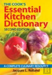 Cook'S Essential Kitchen Dictionary: A Complete Culinary Resource