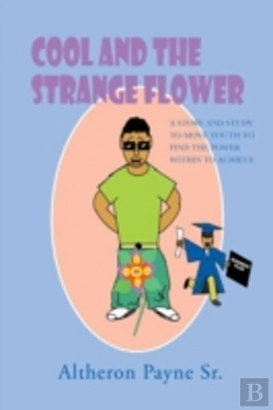 Bertrand.pt - Cool And The Strange Flower: A Story And Study To Move Youth To Find The Power With In To Achieve