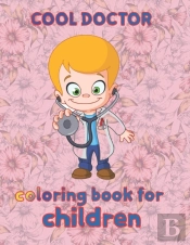 Cool Doctor  Coloring Book For  Children