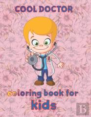 Cool Doctor  Coloring Book For  Kids
