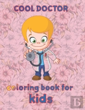 Cool Doctor  Coloring Book For  Kids
