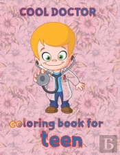 Cool Doctor  Coloring Book For Teen