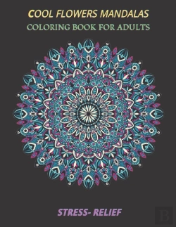 Bertrand.pt - Cool Flowers Mandalas Coloring Book For Adults Stress- Relief