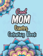 Cool Mom Quotes Coloring Book