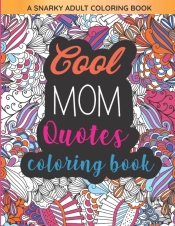 Cool Mom Quotes Coloring Book
