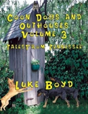 Coon Dogs And Outhouses  Volume 3  Tales  From Tennessee